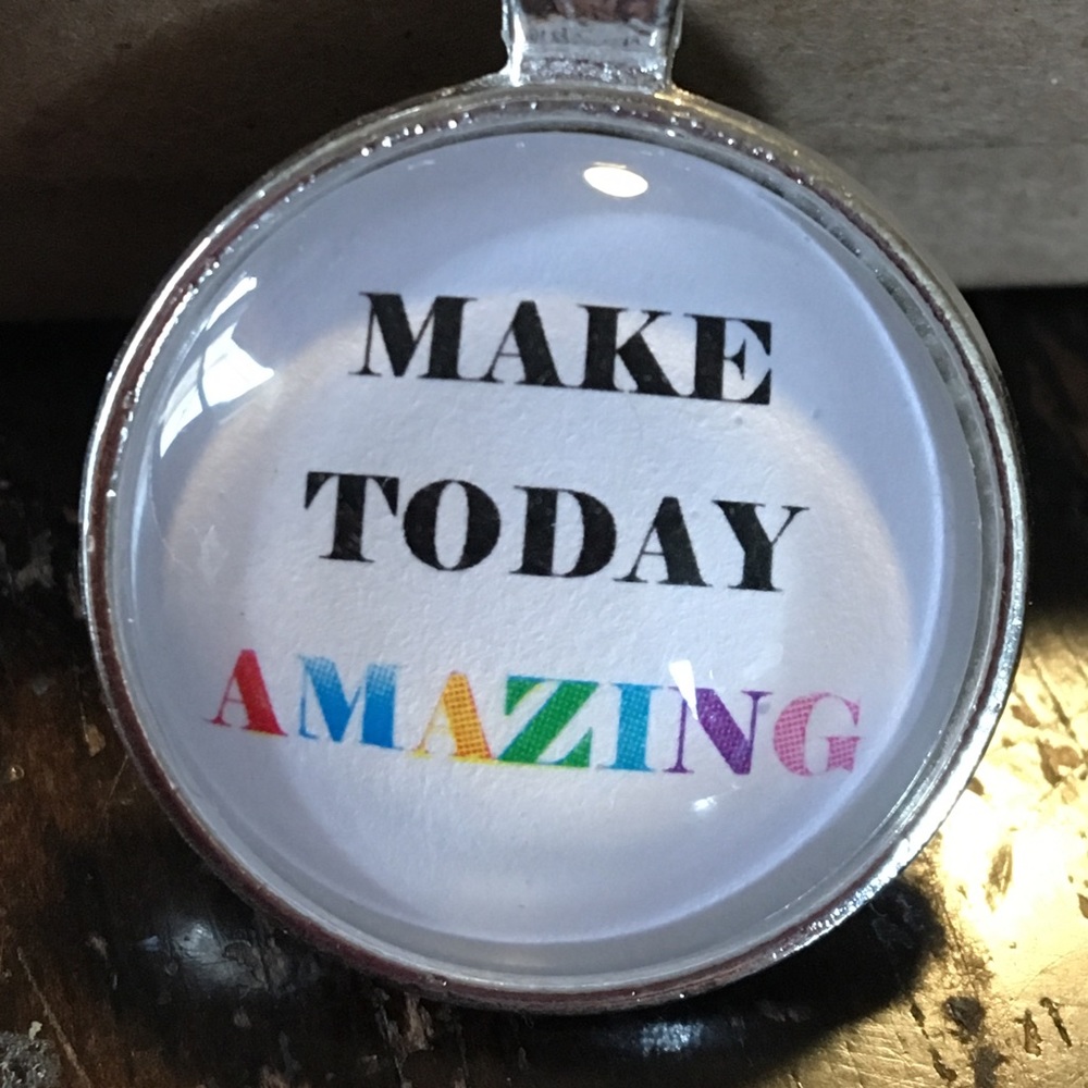 Make today amazing necklace or keychain
